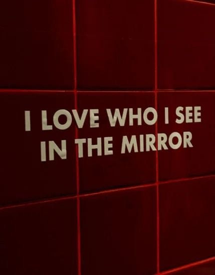 I LOVE WHO I SEE IN THE MIRROR QUOTE