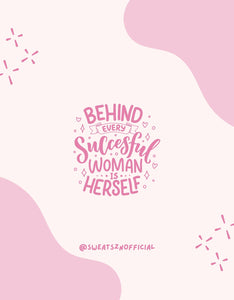 behind every successful woman is herself